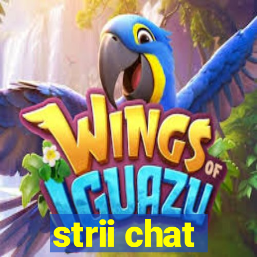 strii chat